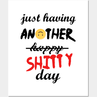 Have a shitty day, funny quotes, black and white, red, fathers,mothers,friends,gift Posters and Art